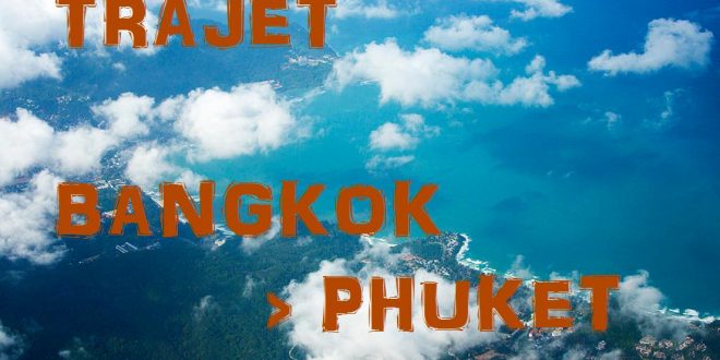 Trajet Bangkok Phuket