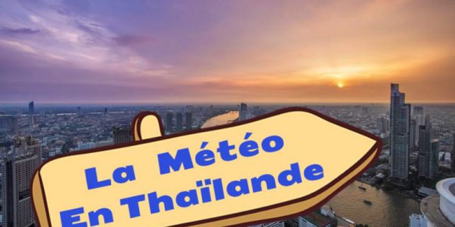 Quel temps en Thaïlande, La saison en Thaïlande